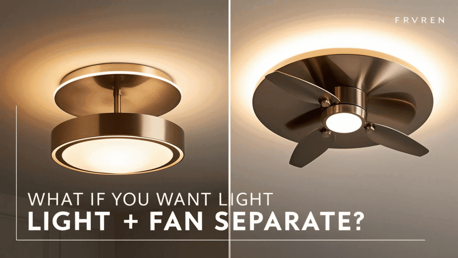 What If You Want Light + Fan Separate? 
